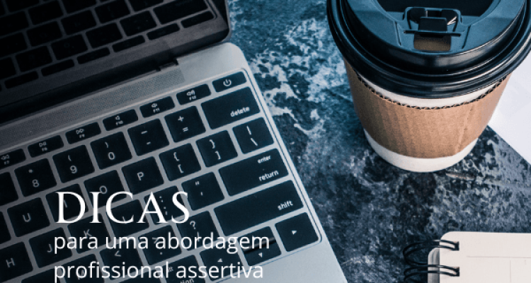 Dicas para uma abordagem profissional assertiva no novo trabalho Dicas para uma abordagem profissional assertiva no novo trabalho